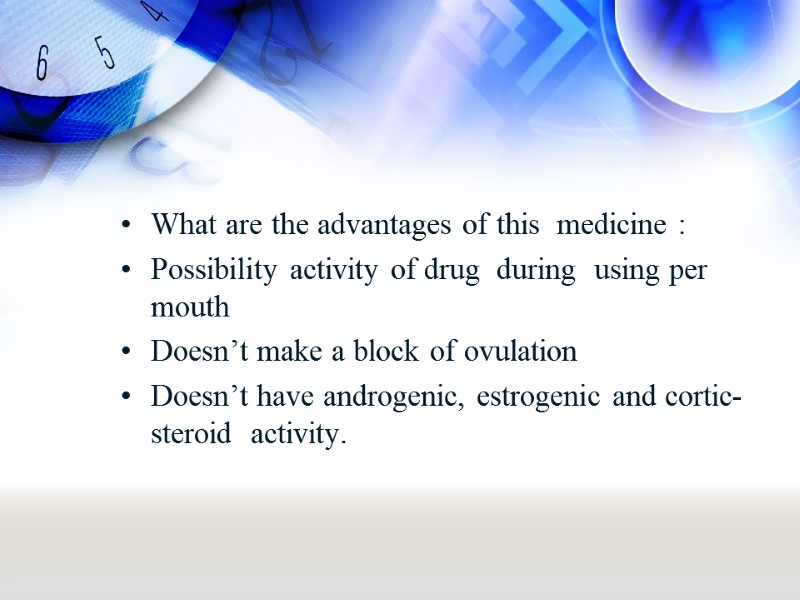 What are the advantages of this  medicine :  Possibility activity of drug